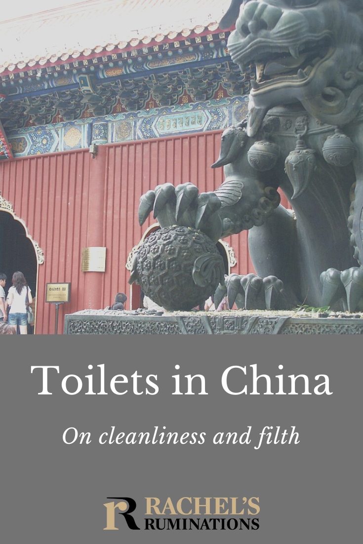 My thoughts about toilets in China and tips on how to deal with them. Plus other comments on cleanliness and filth in China beyond Chinese toilets. #china #traveltips #toilets via @rachelsruminations