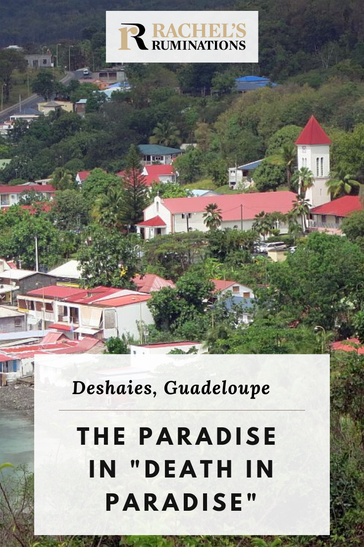 Visiting Deshaies, Guadeloupe, the setting for the BBC series "Death in Paradise," was a bit surreal for me: so beautiful and so strangely familiar. via @rachelsruminations