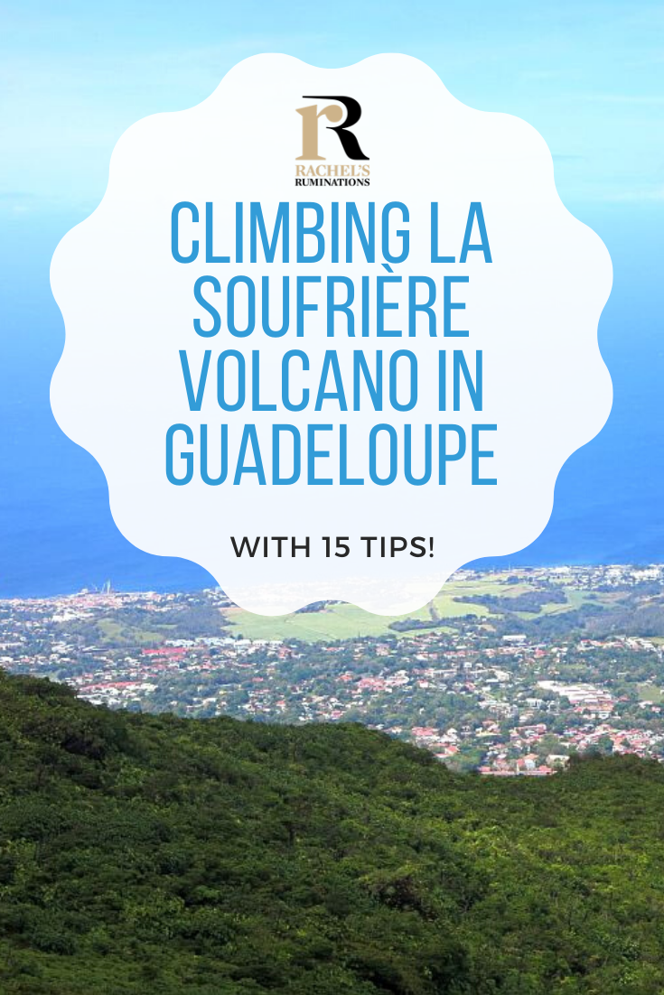 Climbing La Soufrière volcano in Guadeloupe is a great short hike with amazing views. Here are 15 tips to keep the hike safe and enjoyable. via @rachelsruminations