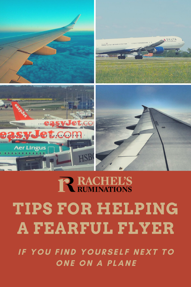 Fearful flyers know that their fear is irrational. Here are five tips for helping a fearful flyer, whether it's someone you know or a stranger on a plane. #fearfulflyer #fearofflying #flying #airplanes #traveltips via @rachelsruminations