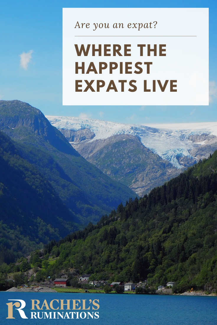 Are you an expat or do you want to become one? Not all expat locations are created equal. Read here about where the happiest expats live. #expats #expatlife via @rachelsruminations