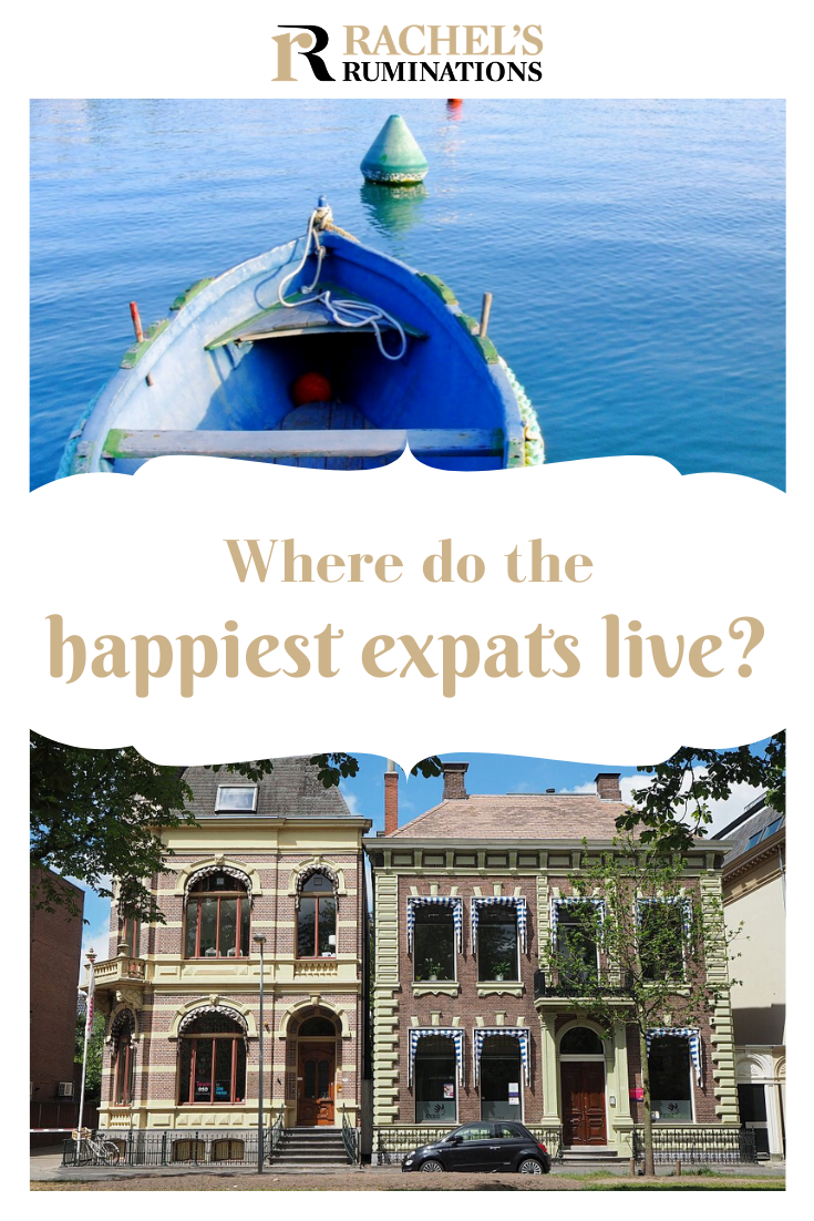 Are you an expat or do you want to become one? Not all expat locations are created equal. Read here about where the happiest expats live. #expats #expatlife via @rachelsruminations