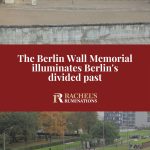 Text: The Berlin Wall Memorial illuminates Berlin's divided past. Images: above, a section of the wall as it was; below, a view down onto the memorial.