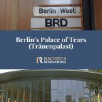 Text: Berlin's Palace of Tears (Tranenpalast). Images: above, a sign reading "Ausreise fur Burger: Berlin West BRD"; below, the front of the Palace of Tears
