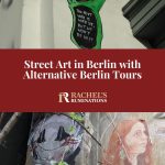 Text: Street art in Berlin with Alternative Berlin Tours. Images: two examples of street art.