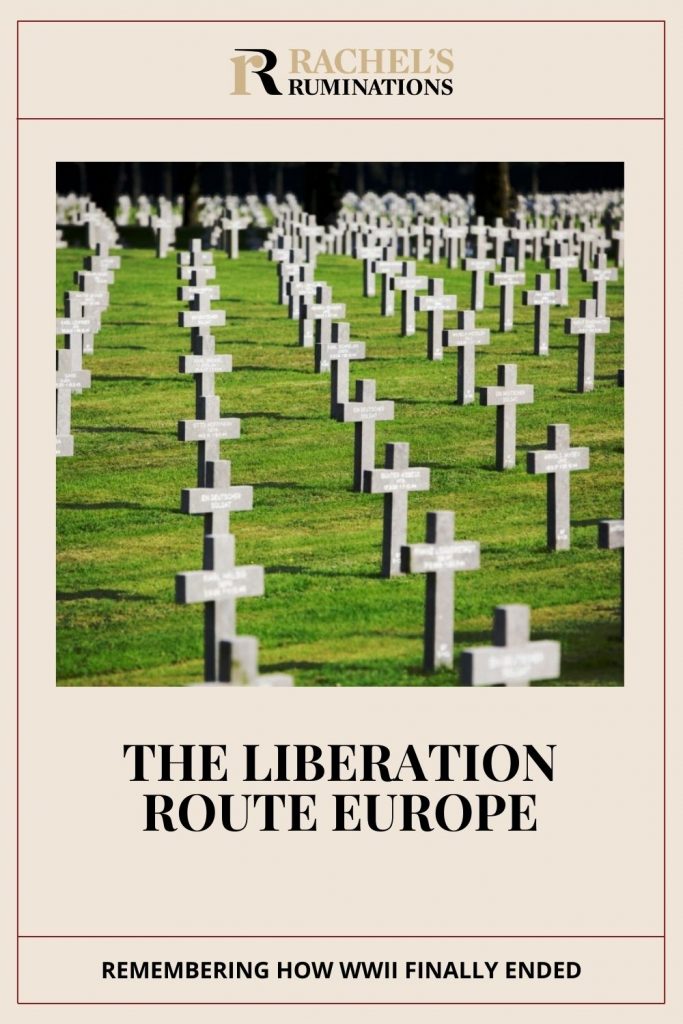 Text: The Liberation Route Europe: remembering how WWII finally ended. Image: Rows of cross-shaped gravestones
