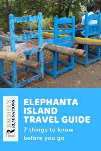 Pinnable image
Text: Elephanta Island Travel Guide: 7 things to know before you go 
Also the Rachel's Ruminations logo.
Image: a row of blue chairs with bamboo poles tied to their sides for carrying people. 