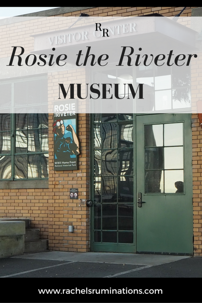 The Rosie the Riveter Museum Fascinating WWII home front history