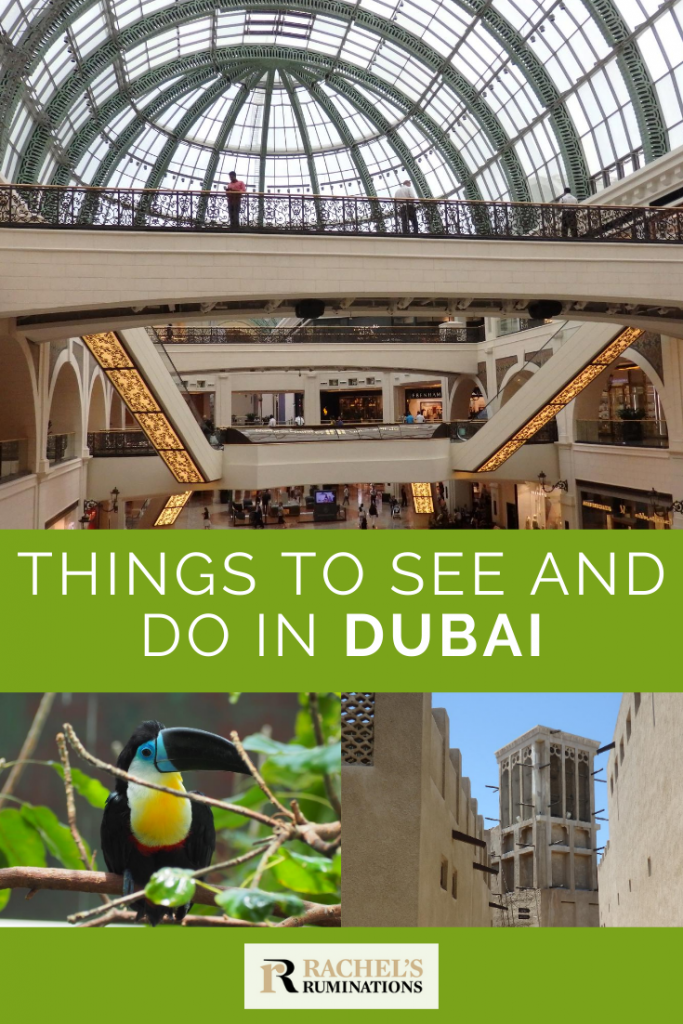 Text: Things to see and do in Dubai
Images: above, a view of an atrium at  Mall of the Emirates. Below, on the left, a photo of a channel-billed toucan on a branch and on the right a view down a street in old dubai: sand-colored buildings and, in the back, a square wind tower.
