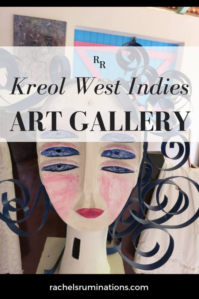 Kreol West Indies art gallery in Guadeloupe is an interesting combination of contemporary art and historical exhibits. #guadeloupe