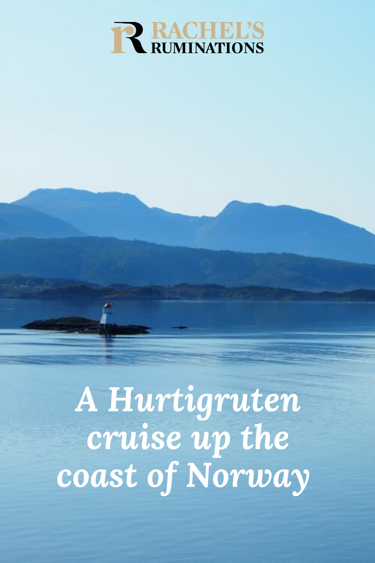 Pinnable image
Text: Rachel's Ruminations logo / A Hurtigruten cruise up the coast of Norway
Image: still blue water, with blue hills beyond it and a pale blue sky