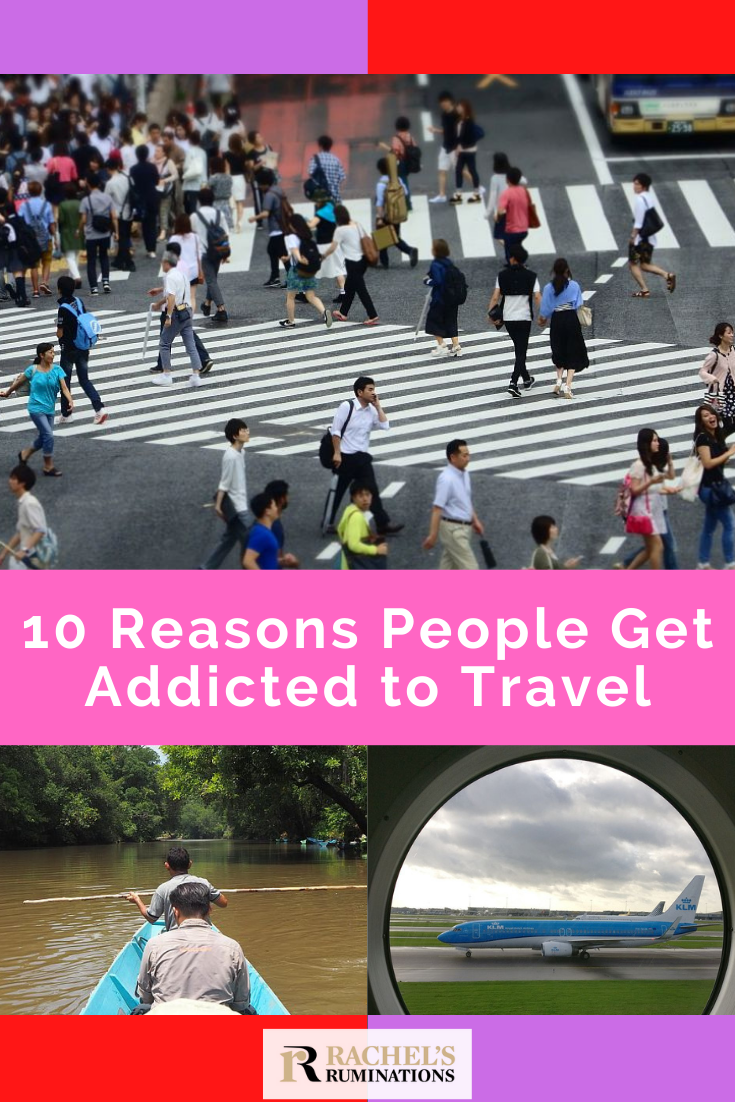 In a guest post, Danny Newman explains the 10 reasons people get addicted to travel. #travel #wanderlust Are you addicted? via @rachelsruminations