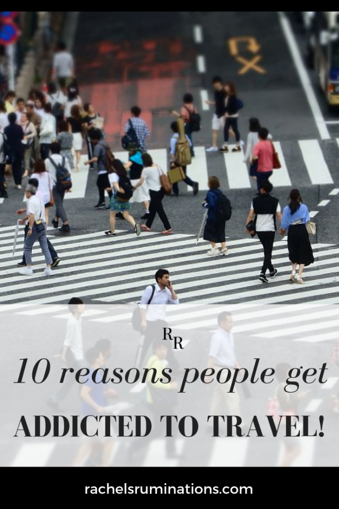 Text: 10 reasons people get addicted to travel! Image: busy Shibuya crossing in Tokyo