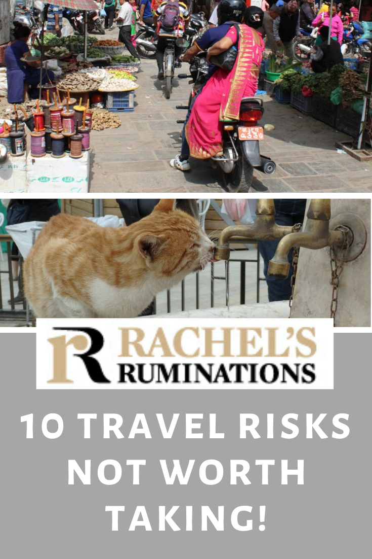 Travelling opens you up to the world and challenges your world view, yet some things are just not worth the risk. Here are 10 top risks NOT to take. #traveltips #traveladvice #globelink #travelinsurance via @rachelsruminations