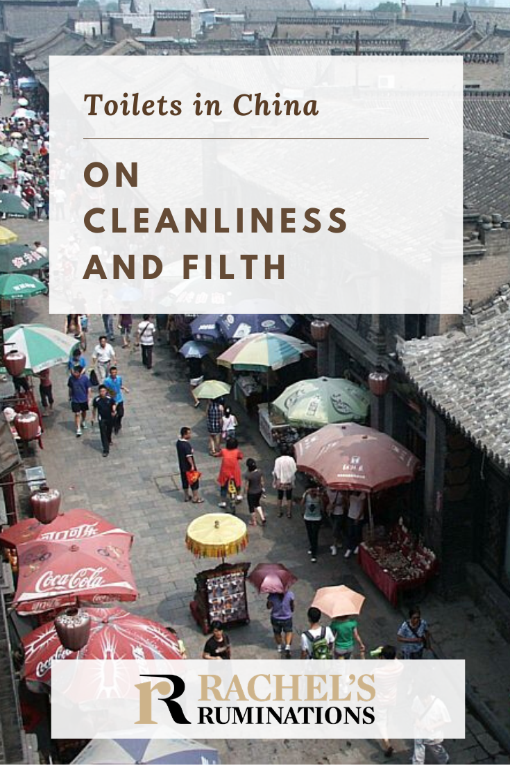 My thoughts about toilets in China and tips on how to deal with them. Plus other comments on cleanliness and filth in China beyond Chinese toilets. #china #traveltips #toilets via @rachelsruminations