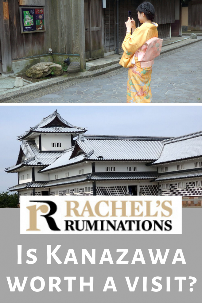 Pinnable image
Text: Rachel's Ruminations: Is Kanazawa worth a visit?
Images: above is a picture of a girl in a kimono taking a photo with a mobile phone. Below is a photo of one end of the outbuilding at Kanazawa Castle.