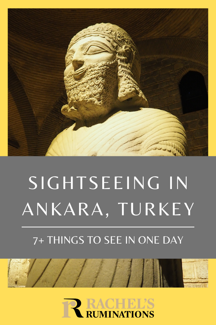 Pinnable image
Image: the statue of King Mutallu with a big square beard.
Text: Sightseeing in Ankara, Turkey: 7+ things to see in one day (and the Rachel's Ruminations logo below)