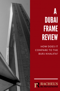 PInnable image
Text: A Dubai Frame Review: How does it compare to the Burj Khalifa? (with Rachel's Ruminations logo). Image: black and white version of the side view of the Dubai Frame.