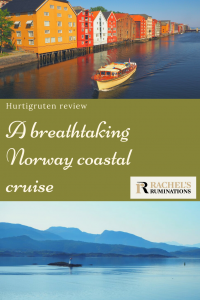 Pinnable image Text: Hurtigruten review: A breathtaking Norway coastal cruise (and Rachel's Ruminations logo) Images: above is a view of a row of colorful warehouses along the river in Trondheim. Below is a view of calm blue water with blue hills and pale blue sky beyond that.