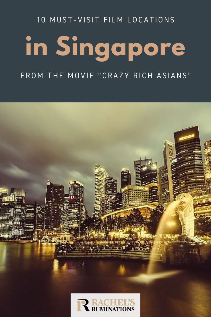 Read here about 10 incredible film locations in Singapore that were used in the hit movie, "Crazy Rich Asians," and then go visit them yourself! #crazyrichasians #singapore #travel #filmlocations #rachelsruminations via @rachelsruminations