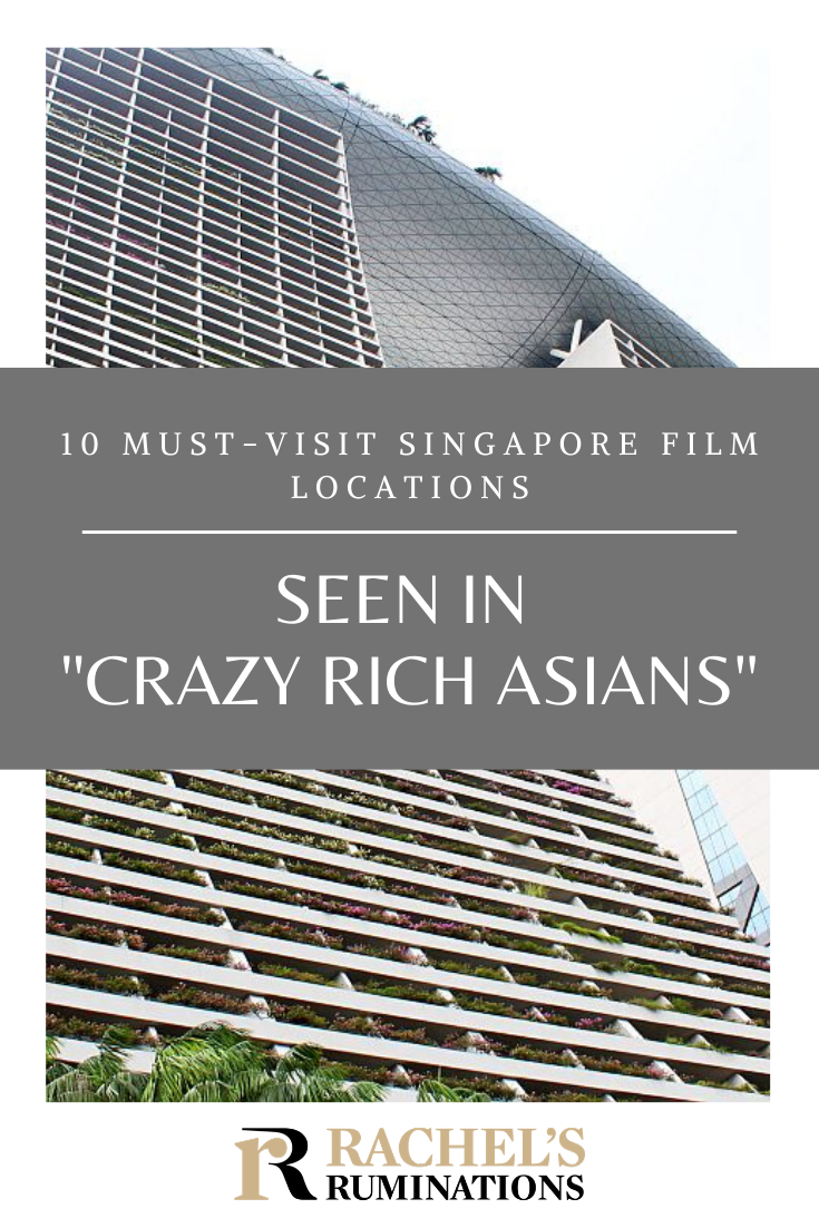 Read here about 10 incredible film locations in Singapore that were used in the hit movie, "Crazy Rich Asians," and then go visit them yourself! #crazyrichasians #singapore #travel #filmlocations #rachelsruminations via @rachelsruminations