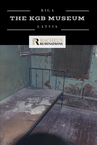 Pinnable image: Image: A small, grim prison cell with a single bed, without mattress. Text: The KGB Museum Riga, Latvia, and the Rachel's Ruminations logo