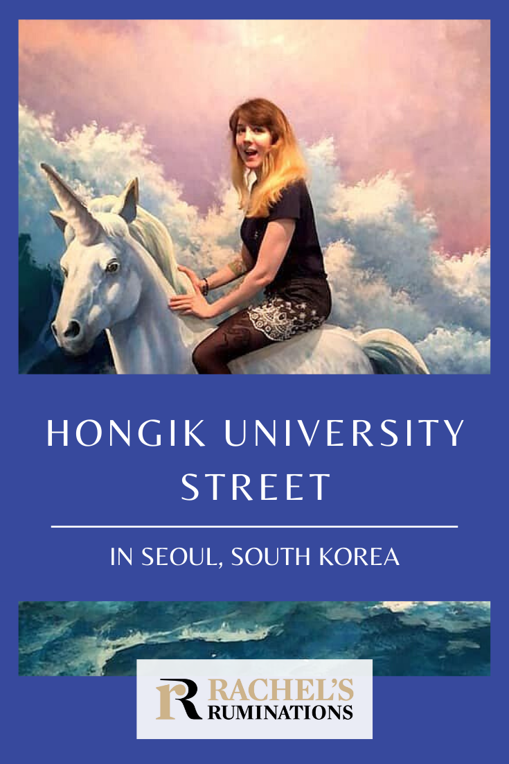 Hongik University Street, also known as Hongdae, is one of the most famous streets in Seoul, South Korea. Here are 6 of the best things to see there! #hongdae #hongik #seoul #southkorea #trickeyemuseum #rachelsruminations @divertliving via @rachelsruminations