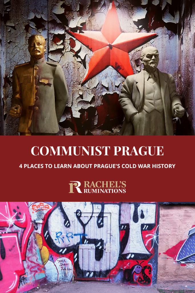 Text: Communist Prague: 4 places to learn about Pragues Cold War History (and the Rachel's Ruminations logo). Image: a statue of Stalin and a statue of Lenin in front of a large red star on a wall with peeling paint; below, the entrance to a bomb shelter, barely visible, covered in grafitti.