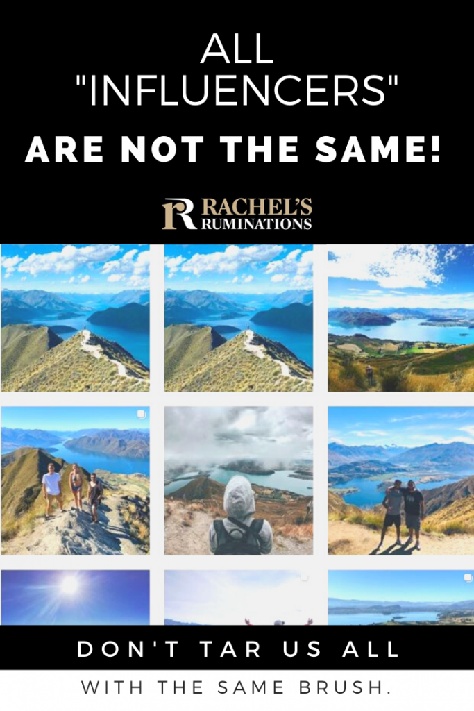 Pinnable image
Text: All "Influencers" are not the same! Don't tar us all with the same brush. (and the Rachel's Ruminations logo). 
Image: a screenshot of an Instagram feed with similar images of Roy's Peak.