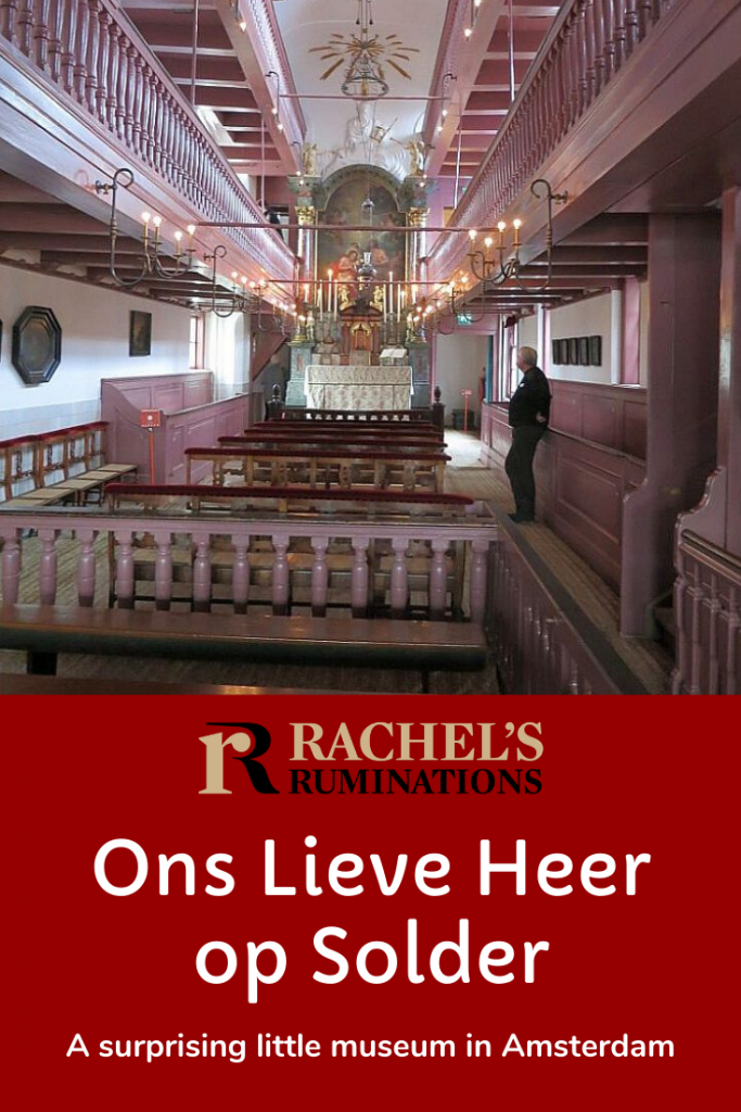 Pinnable image
Text: Ons Lieve Heer op Solder: A surprising little museum in Amsterdam (and the Rachel's Ruminations logo)
Image: the interior of the church.