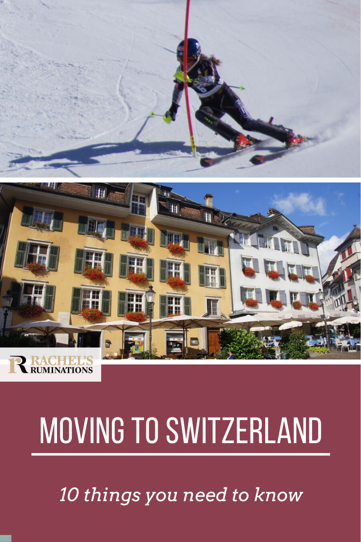 A general overview of 10 things you need to know if you are considering moving to Switzerland. Expat life takes a lot of adjustment; this is the first step. #Switzerland #expat #expatlife via @rachelsruminations