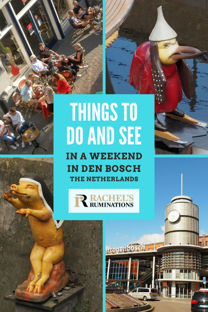 Pinnable image
Text: Things to do and see in a weekend in Den Bosch The Netherlands (and the Rachel's Ruminations logo)
Images: top left: people in a cafe, seen from above. Top right: a street art figure of a bird wearing ice skates. Bottom right: the Den Bosch train station. Bottom left: statue of a pig wearing a nun's veil. 