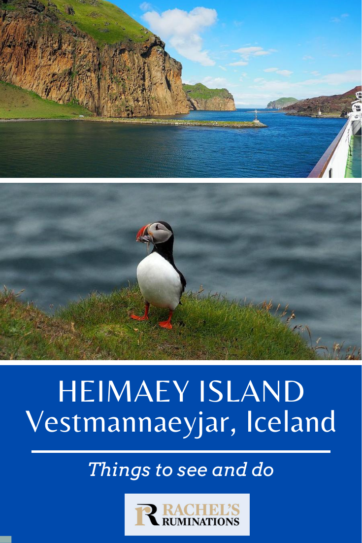 Things to do in Heimaey island, off the southern coast of Iceland: a small place with dramatic scenery and a dramatic history to match. via @rachelsruminations