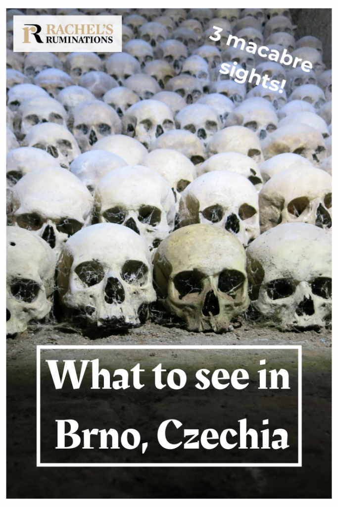 Pinnable image
Text: 3 macabre sights! What to see in Brno, Czechia (and the Rachel's Ruminations logo
Image: skulls in neat rows