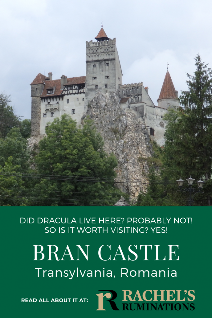 Text: Did Dracula live here? Probably not! So is it worth visiting? Yes! Bran Castle, Transylvania, Romania. Read all about it at Rachel's Ruminations. Image: the castle.