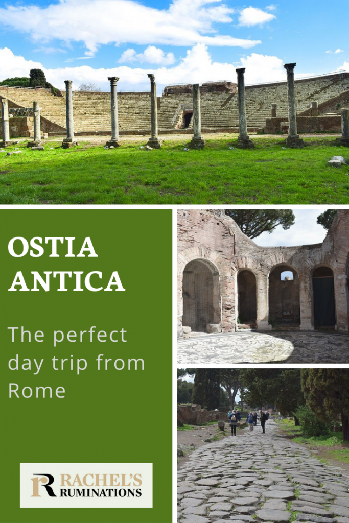 Pinnable image
Text: Ostica Antica: The perfect day trip from Rome (and the Rachel's Ruminations logo)
Images: top is a view of the ampitheatre. Right are smaller images, one of the House of Serapis with the mosaic floor and other is a view down the Via Ostiense.