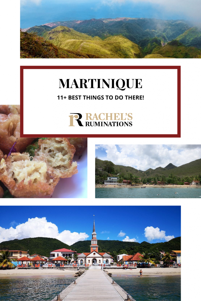 Pinnable image
Text: 11+ best things to do in Martinique (and the Rachel's Ruminations logo) PHotos: top, the view from Mt. Pelee. Middle left, a close-up of some fritters. middle right, view of a beach from the sea. Bottom: view down a pier to Trois-Ilets.