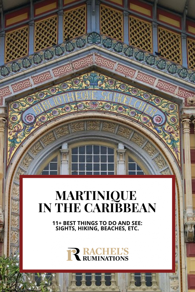 Pinnable image
Text: Martinique in the Caribbean: 11+ best things to do and see: sights, hiking, beaches, etc. (and the Rachel's Ruminations logo).
Image: the Schoelcher library, with its ornate art nouveau tile work.