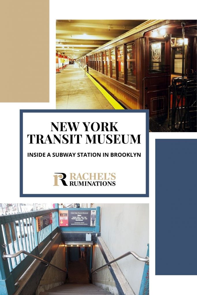 Pinnable image
Text: New York Transit Museum inside a subway station in Brooklyn (and the Rachel's Ruminations logo)
Image: Above, a view down a subway platform with a line or subway cars along the track. Below, a view down the stairs that are the entrance to the New York Transit Museum.