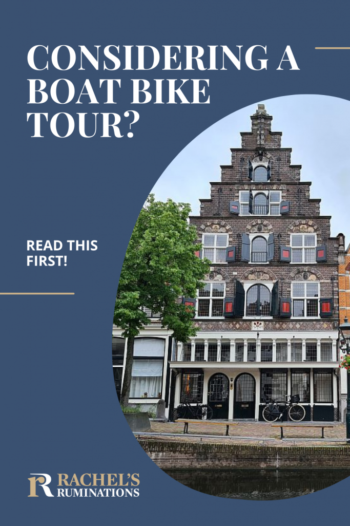 Pinnable image
Text: Considering a boat bike tour? Read this first! (and the Rachel's Ruminations logo)
Image: an elegant brick row house with a tall stepped gable.