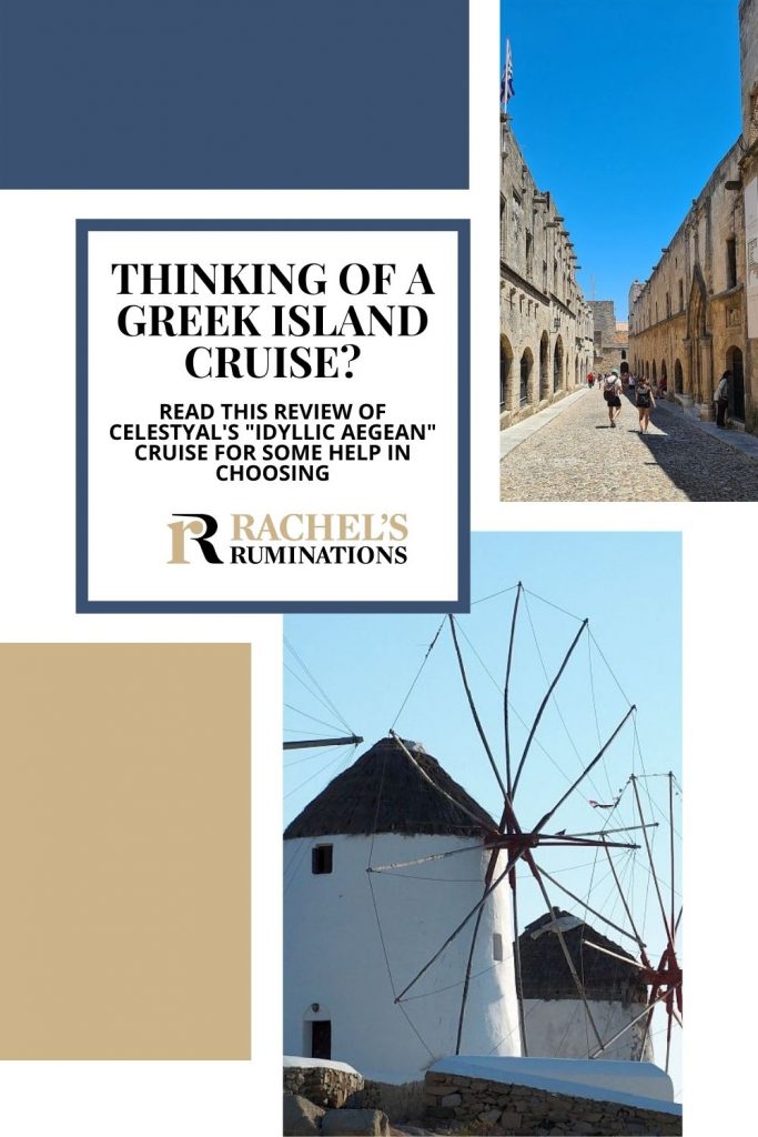 Text: Thinking of a Greek island cruise? Read this review of Celestyal's "Idyllic Aegean" cruise for some help in choosing. (and the Rachel's Ruminations logo)
Images: Above, a street in Rhodes with stone buildings on both sides. Below, white windmills in Mykonos.