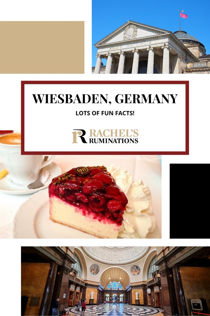 Text: Wiesbaden, Germany: Lots of fun facts! (and the Rachel's Ruminations logo). Images: Above, the pediment and columns of the Kurhaus in Wiesbaden, Germany. Middle: Close-up of a slice of raspberry cheesecake. Bottom: View of the central hall of the kurhaus with marble floors and a domed ceiling.