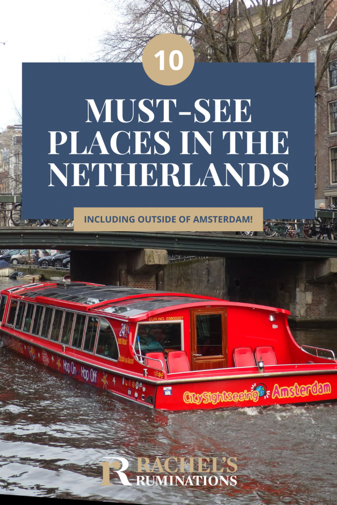 Text: 10 Must-see places in the Netherlands including outside of Amsterdam (and the Rachel's Ruminations logo). Image: a canal tour boat, bright red, passes under a bridge.