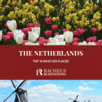 Text: The Netherlands: top 10 must-see places (and the Rachel's Ruminations logo). Images: Above, rows of multi-colored tulips. Below, a view down a canal with 4 windmills along its bank.