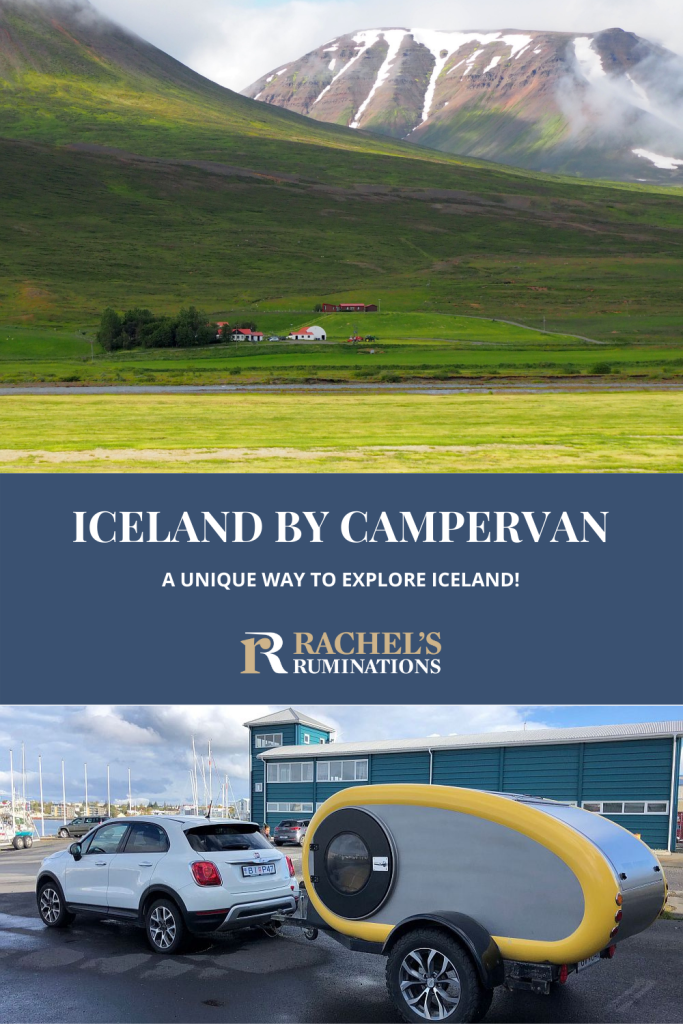 Text: Iceland by campervan: A unique way to explore Iceland! (and the Rachel's Ruminations logo). Images: above, a view of a few houses set against a huge green hill with an ever bigger rocky, snow-covered mountain behind it; below, a 4x4 hauling a teardrop camper.