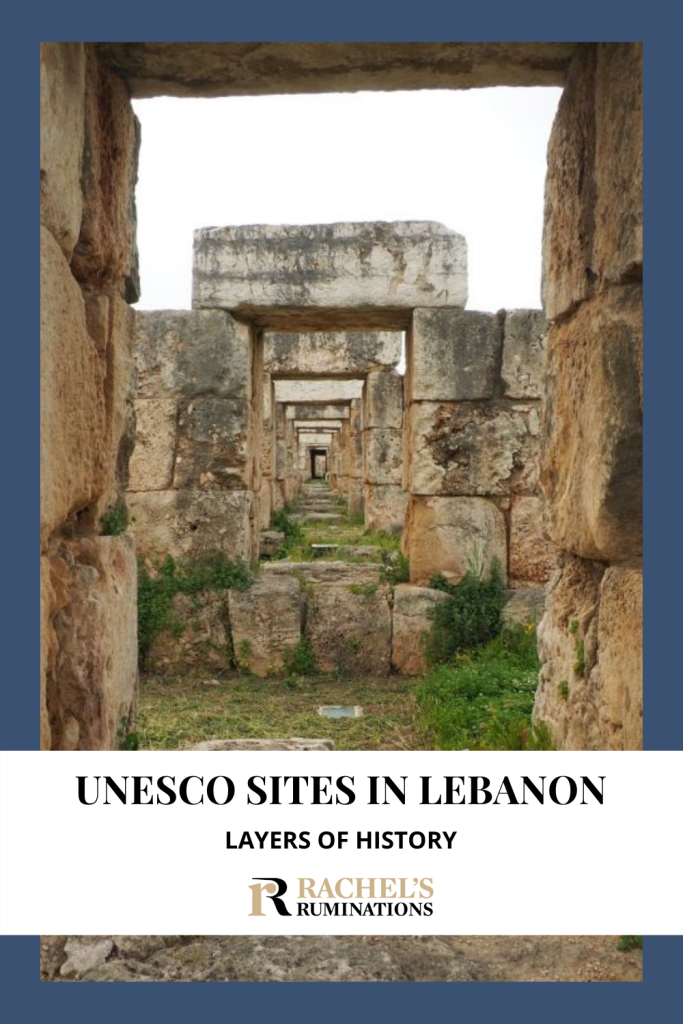 Text: UNESCO World Heritage sites in Lebanon: Layers of History (and the Rachel's Ruminations logo). Image: row of structures that used to hold up the stands at the hippodrome at Tyre.