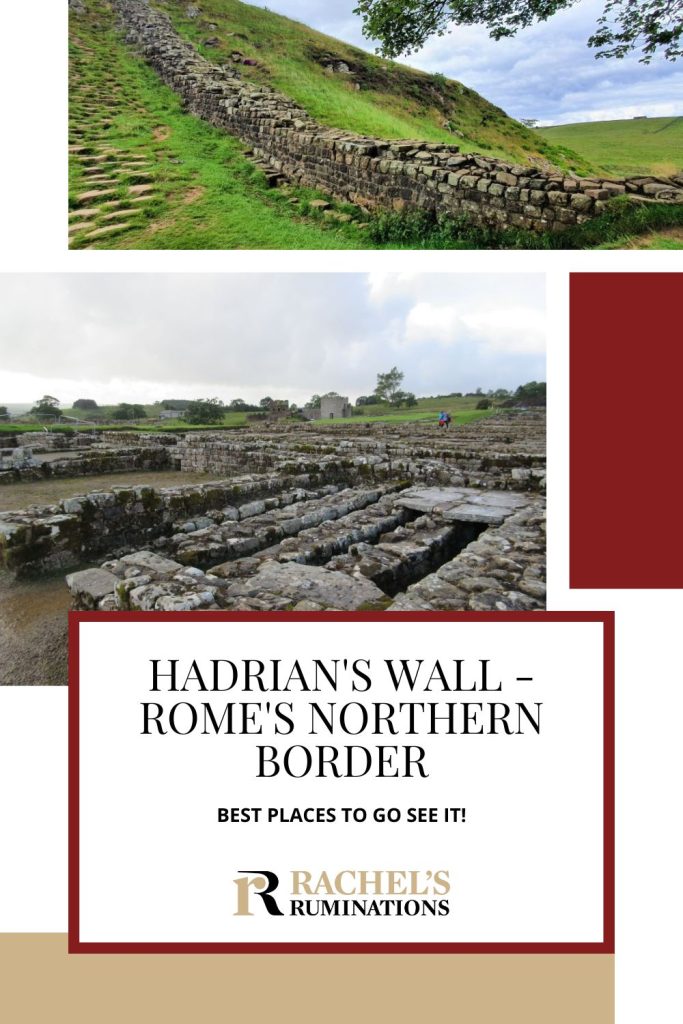 Text: Hadrian's Wall - Rome's Northern Border. Best places to go see it! Images: above, a part of the wall itself; below, a fort ruin.