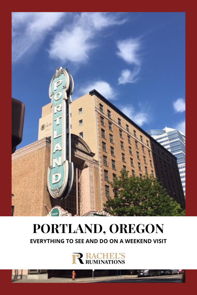 Text: Portland, Oregon: Everything to see and do on a weekend visit (and the Rachel's Ruminations logo). Image: A vertical "Portland" sign on a tall building. 