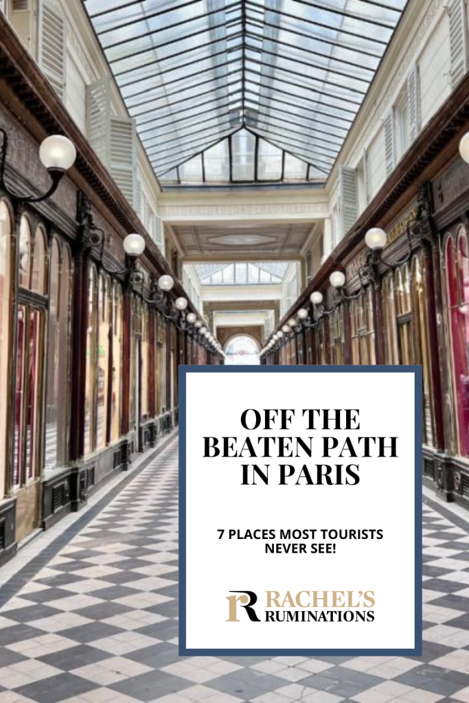 Text: Off the beaten path in Paris: 7 places most tourists never see. Image: looking down the length of a galerie with shops on both sides and a glass roof.