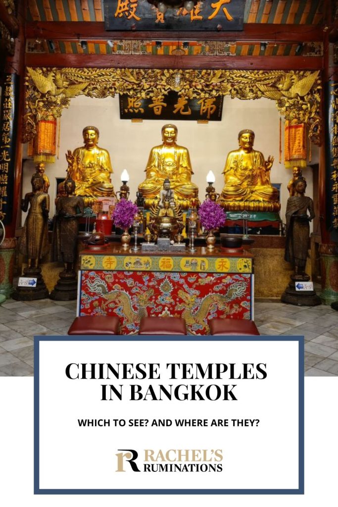 Text: Chinese Temples in Bangkok. Which to see? And where are they? Image: an altar in a temple with 3 golden sitting Buddha statues.